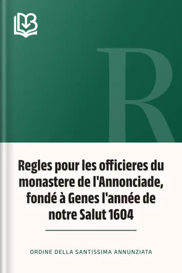 Regles pour les officieres du monastere de l'Annonciade, fondé à Genes l'année de notre Salut 1604 d’Ordine della Santissima Annunziata, couverture du livre