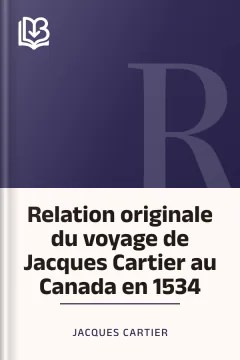 Relation originale du voyage de Jacques Cartier au Canada en 1534 - Jacques Cartier