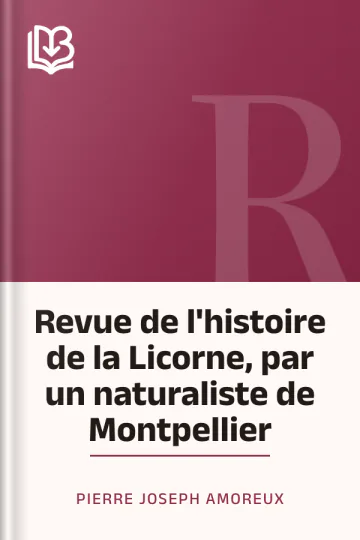 Revue de l'histoire de la Licorne, par un naturaliste de Montpellier de Pierre Joseph Amoreux, couverture du livre