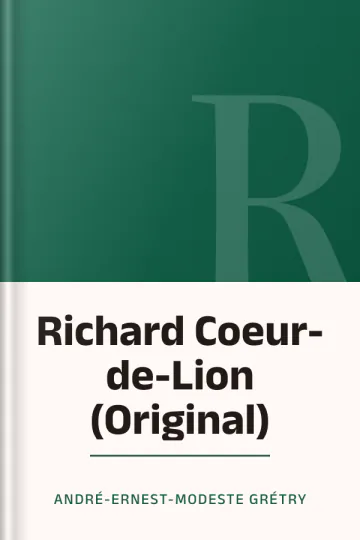 Richard Coeur-de-Lion (Original) d’André-Ernest-Modeste Grétry, couverture du livre