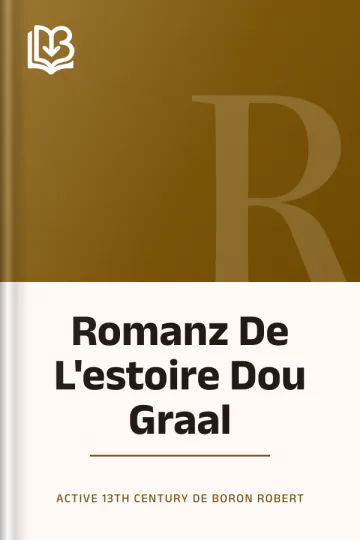 Romanz De L'estoire Dou Graal d’active 13th century de Boron Robert, couverture du livre