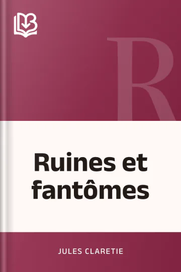 Ruines et fantômes de Jules Claretie, couverture du livre
