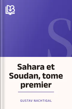 Sahara et Soudan, tome premier - Gustav Nachtigal