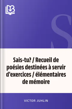 Sais-tu? / Recueil de poésies destinées à servir d'exercices / élémentaires de mémoire - Victor Juhlin