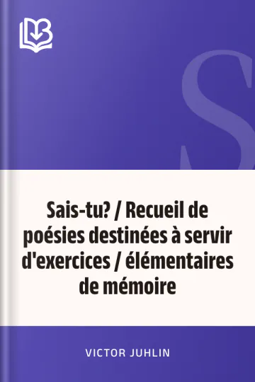 Sais-tu? / Recueil de poésies destinées à servir d'exercices / élémentaires de mémoire de Victor Juhlin, couverture du livre