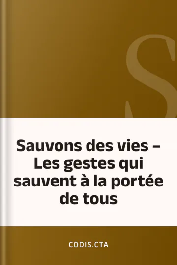 Sauvons des vies – Les gestes qui sauvent à la portée de tous de codis.cta, couverture du livre
