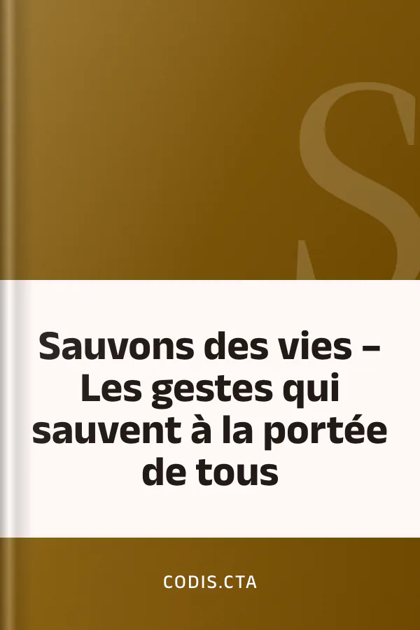 Sauvons des vies – Les gestes qui sauvent à la portée de tous de codis.cta, couverture du livre
