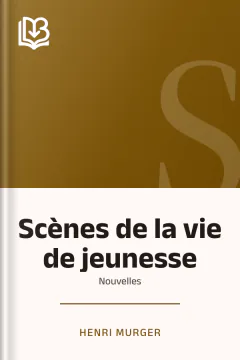 Scènes de la vie de jeunesse: Nouvelles - Henri Murger