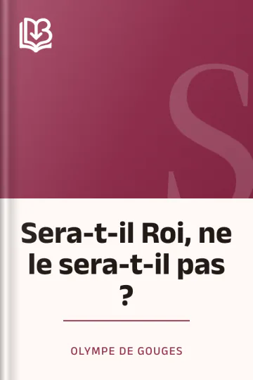 Sera-t-il Roi, ne le sera-t-il pas ? d’Olympe de Gouges, couverture du livre