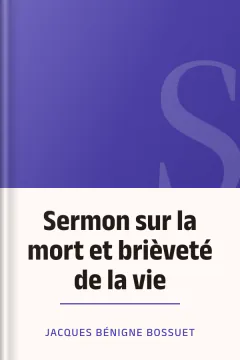 Sermon sur la mort et brièveté de la vie - Jacques Bénigne Bossuet