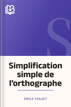 Simplification simple de l’orthographe - Émile Faguet
