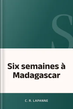Six semaines à Madagascar - C. R. Lapanne