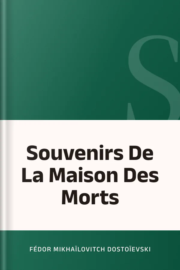 Souvenirs De La Maison Des Morts de Fédor Mikhaïlovitch Dostoïevski, couverture du livre