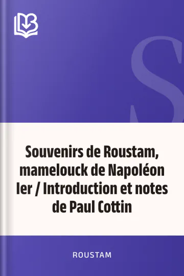 Souvenirs de Roustam, mamelouck de Napoléon Ier / Introduction et notes de Paul Cottin de Roustam, couverture du livre