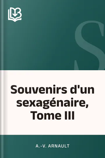 Souvenirs d'un sexagénaire, Tome III d’A.-V. Arnault, couverture du livre