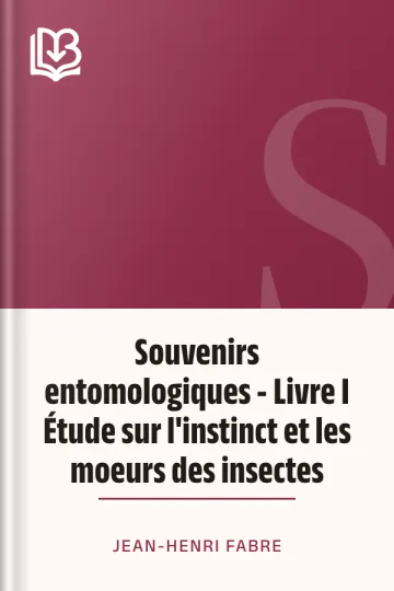 Souvenirs entomologiques - Livre I Étude sur l'instinct et les moeurs des insectes de Jean-Henri Fabre, couverture du livre