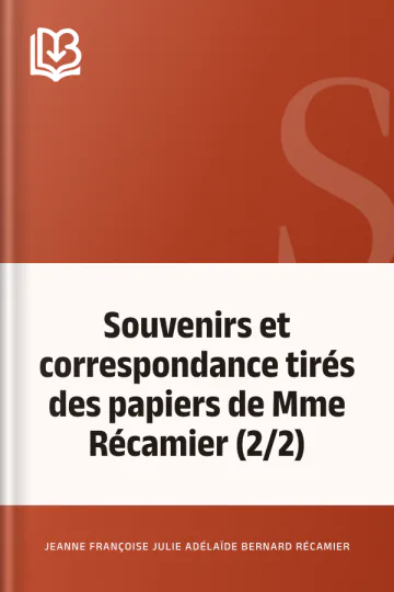 Souvenirs et correspondance tirés des papiers de Mme Récamier (2/2) de Jeanne Françoise Julie Adélaïde Bernard Récamier, couverture du livre