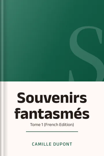 Souvenirs fantasmés: Tome 1 (French Edition) de Camille Dupont, couverture du livre