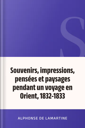 Souvenirs, impressions, pensées et paysages pendant un voyage en Orient, 1832-1833 d’Alphonse de Lamartine, couverture du livre