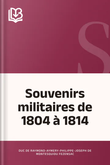 Souvenirs militaires de 1804 à 1814 de duc de Raymond-Aymery-Philippe-Joseph de Montesquiou Fezensac, couverture du livre