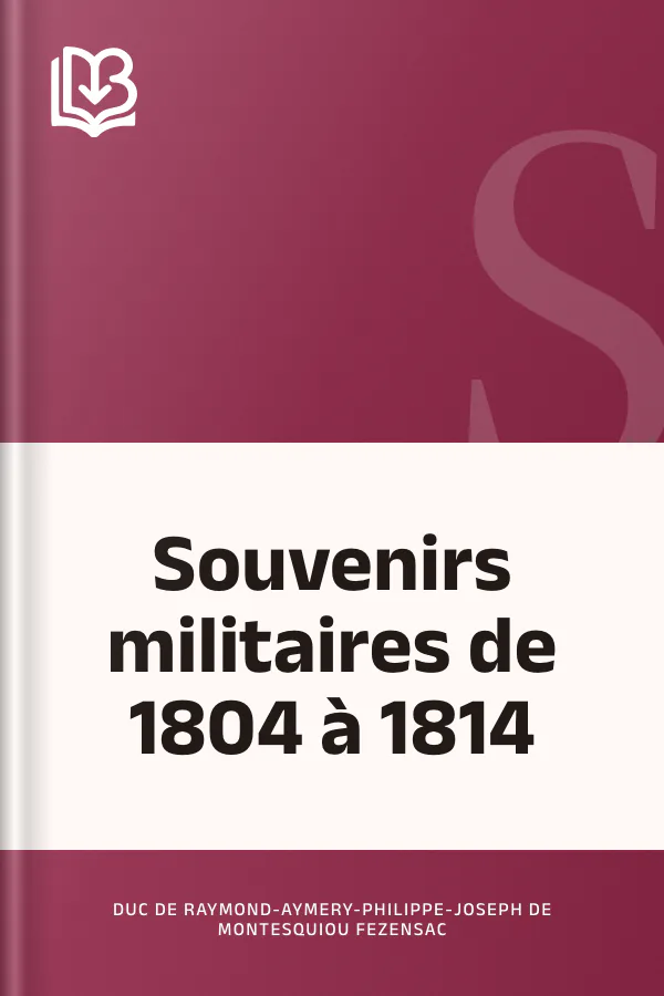 Souvenirs militaires de 1804 à 1814 de duc de Raymond-Aymery-Philippe-Joseph de Montesquiou Fezensac, couverture du livre