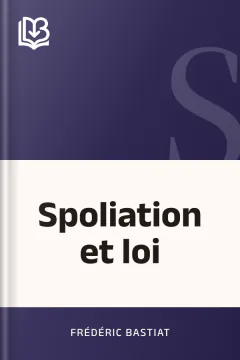 Spoliation et loi - Frédéric Bastiat