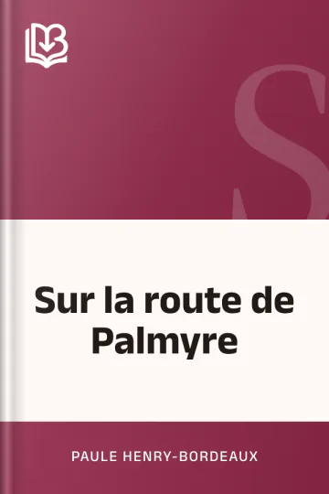 Sur la route de Palmyre de Paule Henry-Bordeaux, couverture du livre