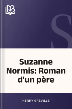 Suzanne Normis: Roman d'un père - Henry Gréville