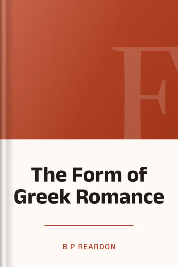 The Form of Greek Romance de B P Reardon, couverture du livre