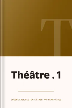 Théâtre . 1 - Eugène Labiche ; texte établi par Henry Gidel