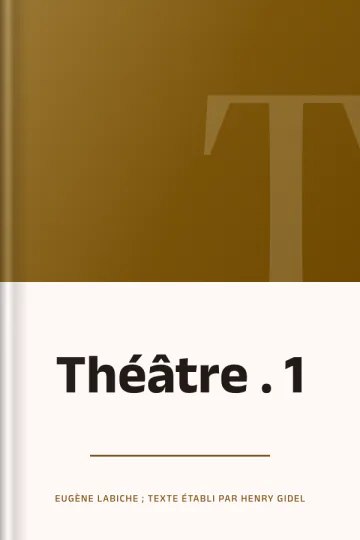 Théâtre . 1 d’Eugène Labiche ; texte établi par Henry Gidel, couverture du livre