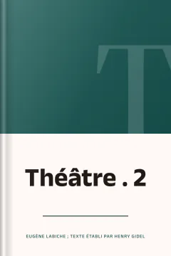 Théâtre . 2 - Eugène Labiche ; texte établi par Henry Gidel