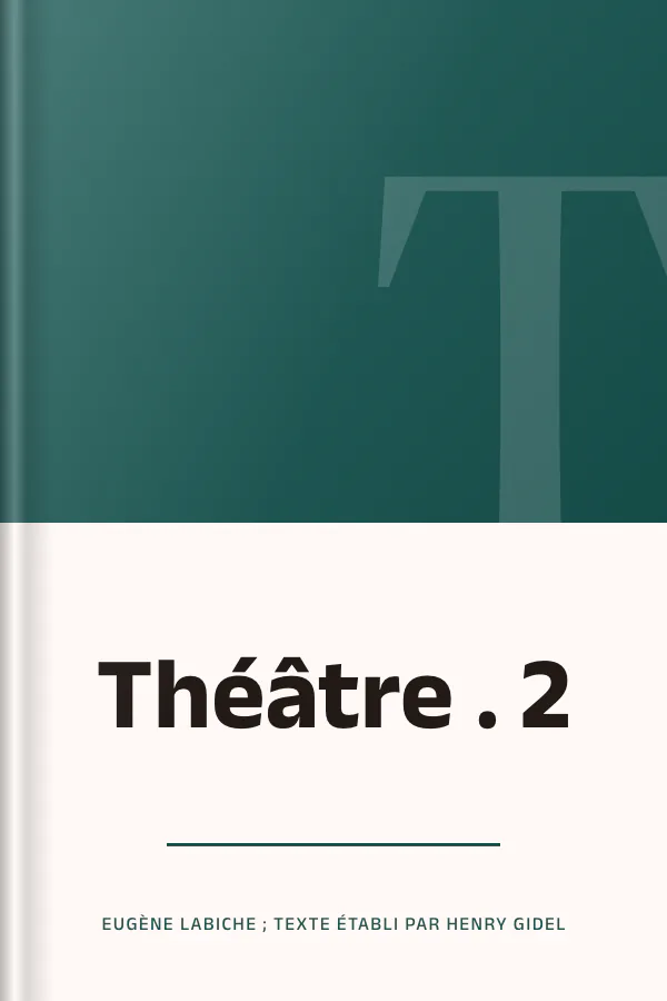Théâtre . 2 d’Eugène Labiche ; texte établi par Henry Gidel, couverture du livre