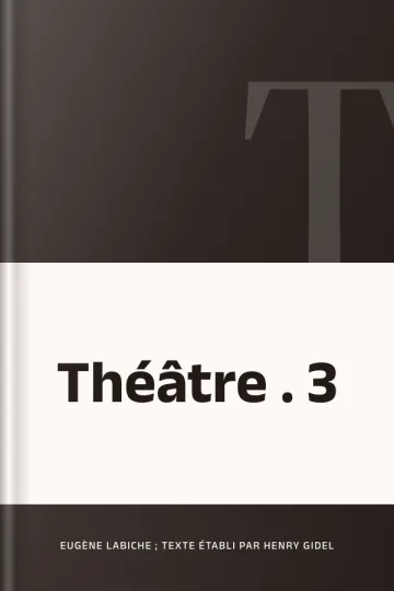 Théâtre . 3 d’Eugène Labiche ; texte établi par Henry Gidel, couverture du livre