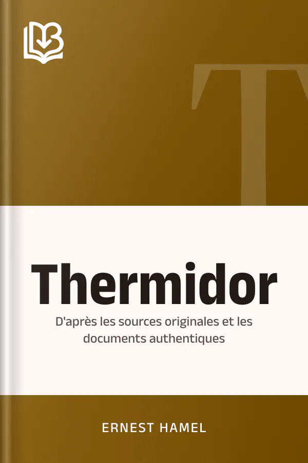 Thermidor: d'après les sources originales et les documents authentiques d’Ernest Hamel, couverture du livre