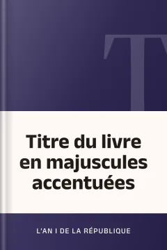 Titre du livre en majuscules accentuées - L’An I de la République