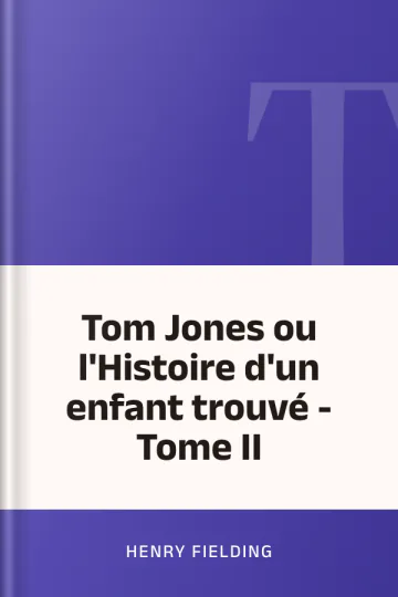 Tom Jones ou l'Histoire d'un enfant trouvé - Tome II d’Henry Fielding, couverture du livre