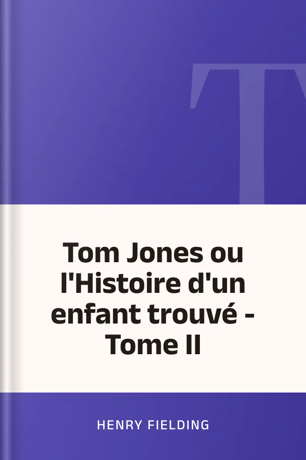 Tom Jones ou l'Histoire d'un enfant trouvé - Tome II d’Henry Fielding, couverture du livre