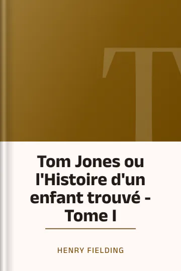 Tom Jones ou l'Histoire d'un enfant trouvé - Tome I d’Henry Fielding, couverture du livre