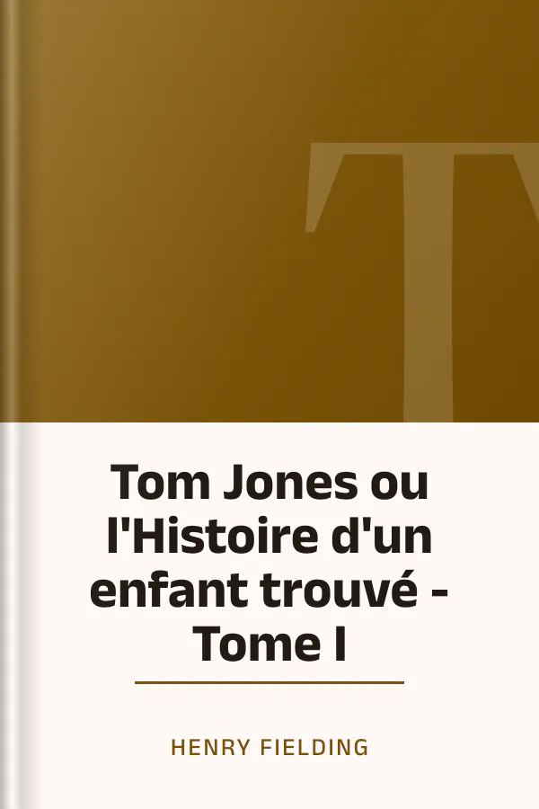 Tom Jones ou l'Histoire d'un enfant trouvé - Tome I d’Henry Fielding, couverture du livre