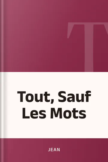 Tout, Sauf Les Mots de jean, couverture du livre