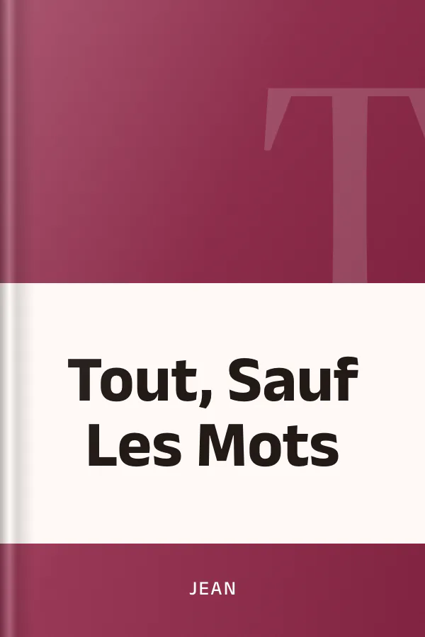 Tout, Sauf Les Mots de jean, couverture du livre