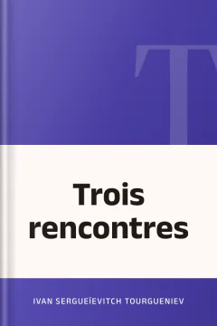 Trois rencontres - Ivan Sergueïevitch Tourgueniev