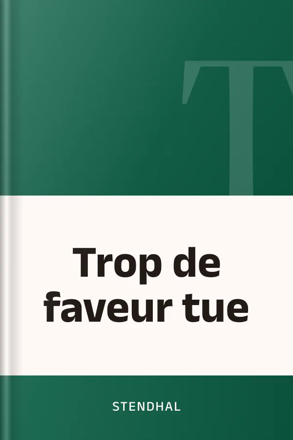 Trop de faveur tue de Stendhal, couverture du livre