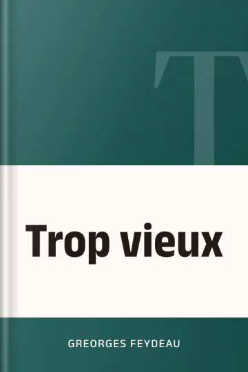 Trop vieux de Greorges Feydeau, couverture du livre