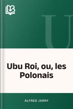 Ubu Roi, ou, les Polonais - Alfred Jarry