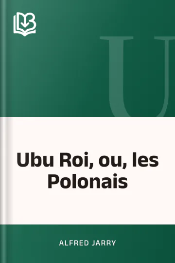 Ubu Roi, ou, les Polonais d’Alfred Jarry, couverture du livre