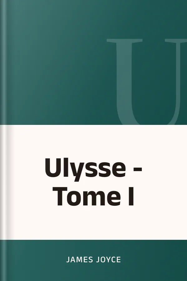 Ulysse - Tome I de James Joyce, couverture du livre