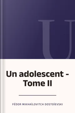 Un adolescent - Tome II - Fédor Mikhaïlovitch Dostoïevski