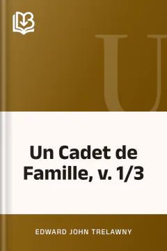 Un Cadet de Famille, v. 1/3 - Edward John Trelawny